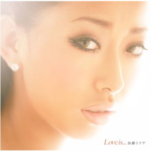 加藤ミリヤ – Love is…【44.1kHz／16bit】日本区-OppsUplus音乐王国