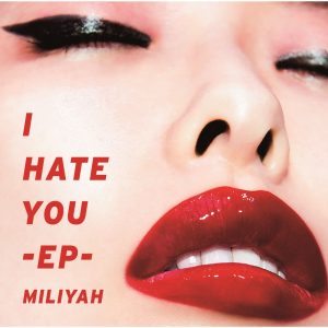 加藤ミリヤ – I HATE YOU-EP-【44.1kHz／16bit】日本区-OppsUplus音乐王国