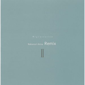 中森　明菜 – RegenerationⅡ 〜中森明菜RemixⅡ〜 (〜中森明菜RemixⅡ〜)【44.1kHz／16bit】日本区-OppsUplus音乐王国