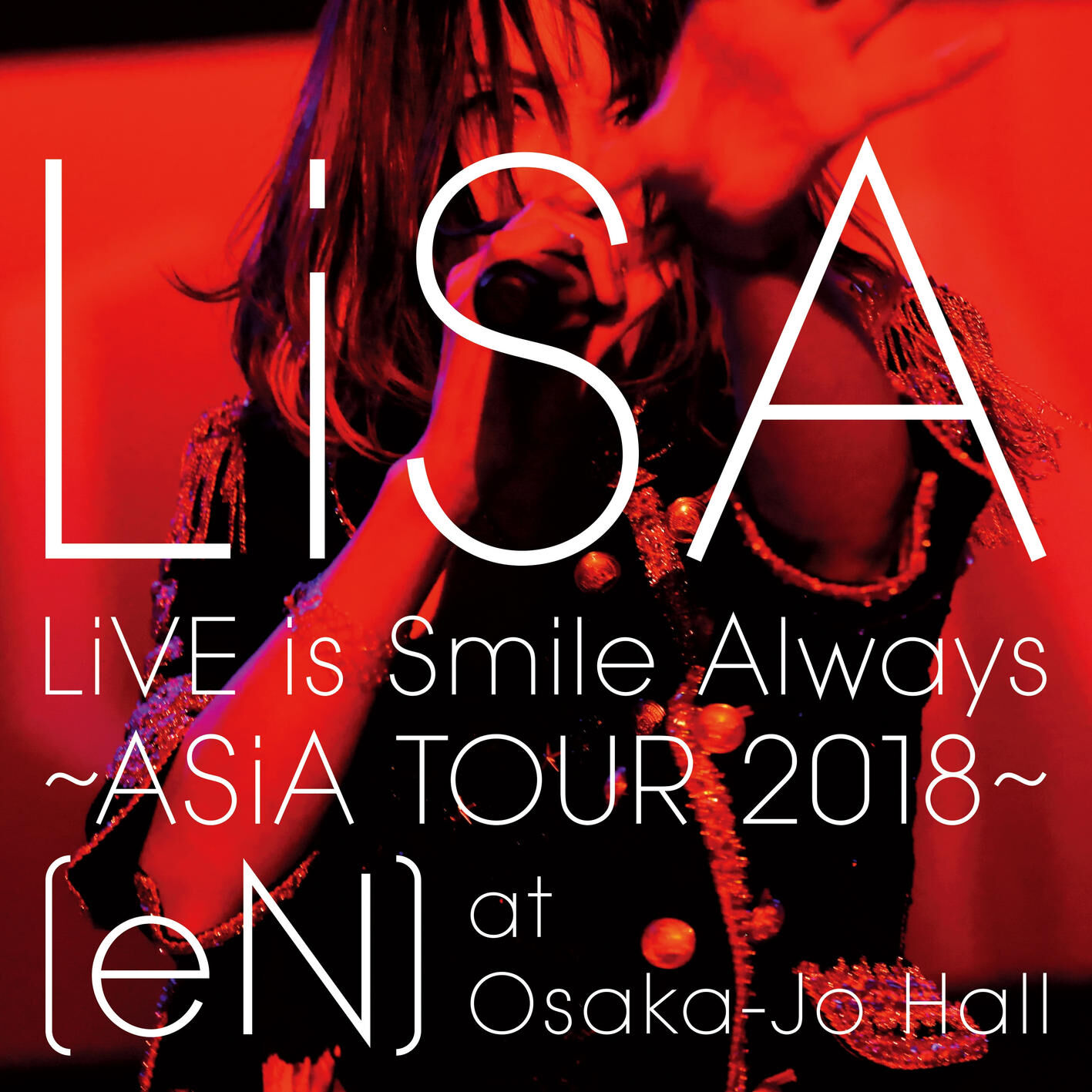 LiSA – LiVE is Smile Always～ASiA TOUR 2018～[eN] at 大阪城ホール【44.1kHz／16bit】日本区-OppsUplus音乐王国