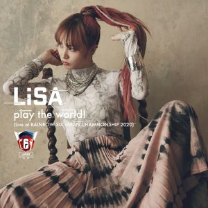 LiSA – play the world! (Live at RAINBOW SIX JAPAN CHAMPIONSHIP 2020)【44.1kHz／16bit】日本区-OppsUplus音乐王国