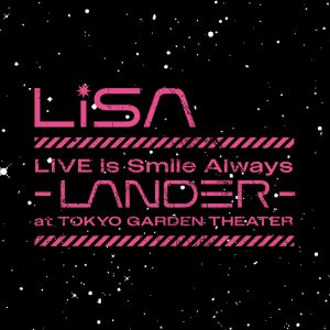 LiSA – LiVE is Smile Always～LANDER～【44.1kHz／16bit】日本区-OppsUplus音乐王国