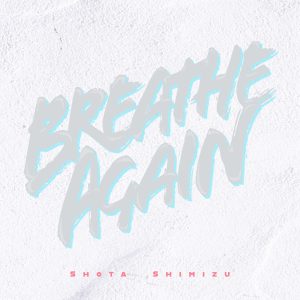 清水　翔太 – Breathe Again【44.1kHz／16bit】日本区-OppsUplus音乐王国