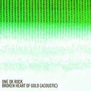 ONE OK ROCK – Broken Heart of Gold (Acoustic)【48kHz／24bit】日本区-OppsUplus音乐王国