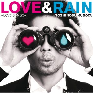 久保田　利伸 – LOVE ＆ RAIN 〜LOVE SONGS〜【44.1kHz／16bit】日本区-OppsUplus音乐王国