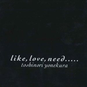 米倉　利紀 – like,love,need…..【44.1kHz／16bit】日本区-OppsUplus音乐王国