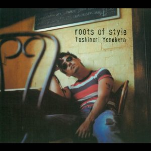 米倉　利紀 – ｒｏｏｔｓ ｏｆ ｓｔｙｌｅ【44.1kHz／16bit】日本区-OppsUplus音乐王国
