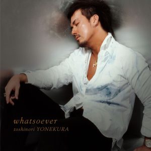 米倉　利紀 – whatsoever【44.1kHz／16bit】日本区-OppsUplus音乐王国