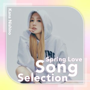西野　カナ – Spring Love Song Selection【44.1kHz／16bit】日本区-OppsUplus音乐王国
